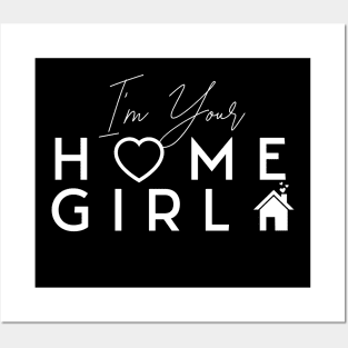 I'm Your Home Girl Posters and Art